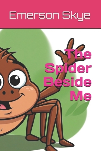 The Spider Beside Me