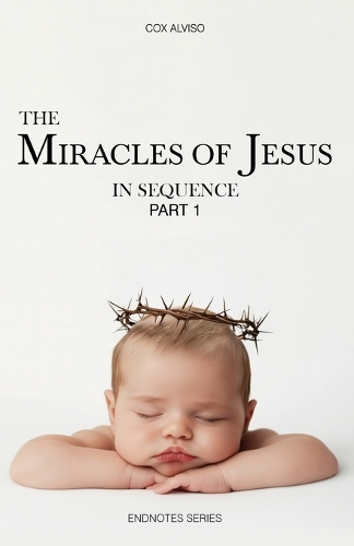 The Miracles of Jesus in Sequence - Part 1