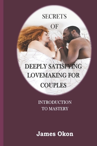 Secrets Of Deeply Satisfying Lovemaking For Couples