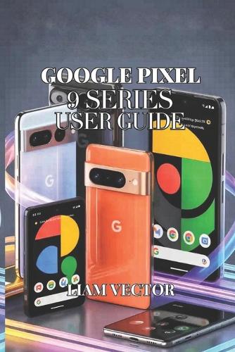 Google Pixel 9 Series User Guide