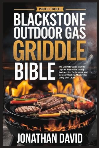 Blackstone Outdoor Gas Griddle Bible
