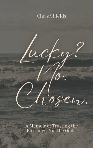 Lucky? No. Chosen.