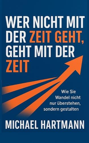Wer nicht mit der Zeit geht, geht mit der Zeit