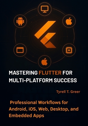 Mastering Flutter for Multi-Platform Success