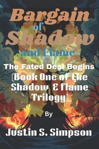 A Bargain of Shadow and Flame