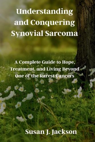 Understanding and Conquering Synovial Sarcoma