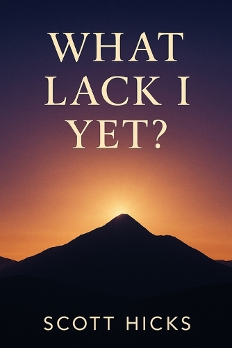 What Lack I Yet?