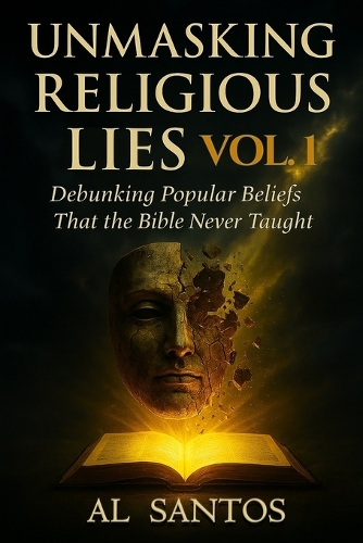 Unmasking Religious Lies - Volume 1