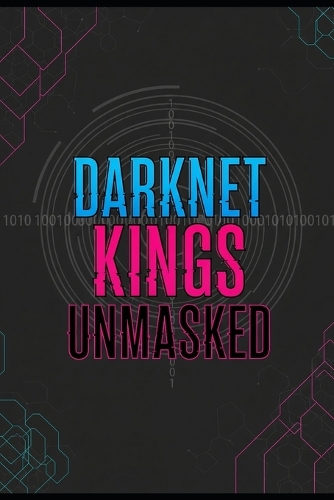 Darknet Kings Unmasked