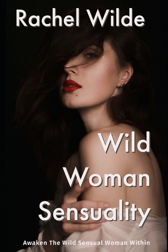 Wild Woman Sensuality