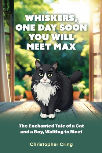Whiskers, One Day Soon You Will Meet Max