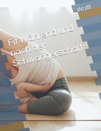 Fit Während und nach der Schwangerschaft