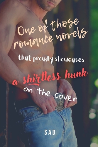 One of those romance novels that proudly showcases a shirtless hunk on the cover