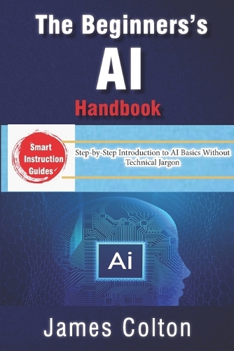 The Beginner's AI Handbook