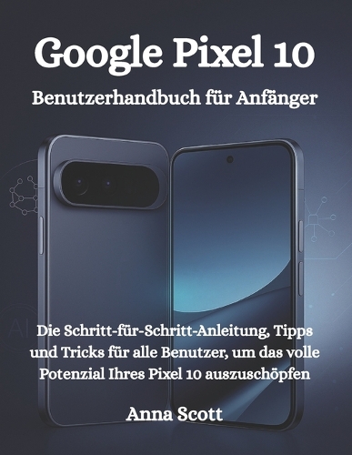Google Pixel 10 Benutzerhandbuch für Anfänger
