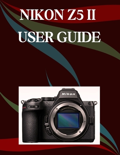 Nikon Z5 II User Guide