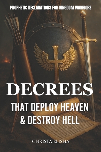 Decrees That Deploy Heaven & Destroy Hell