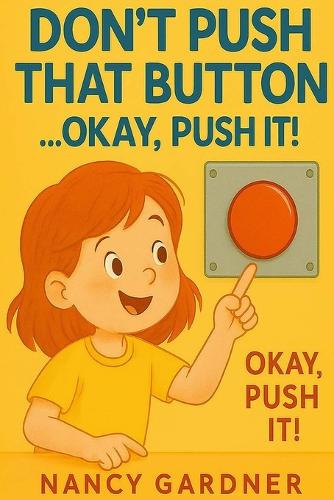 Don't Push That Button... Okay, Push It!
