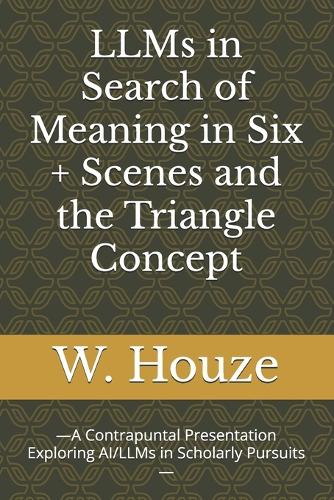 LLMs in Search of Meaning in Six + Scenes and the Triangle Concept