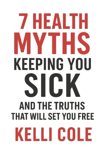 7 Health Myths Keeping You Sick