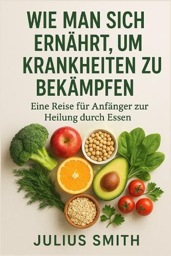 Wie Man Sich Ernährt, Um Krankheiten Zu Bekämpfen