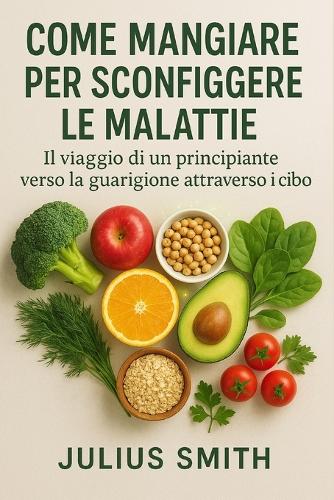 Come Mangiare Per Sconfiggere Le Malattie