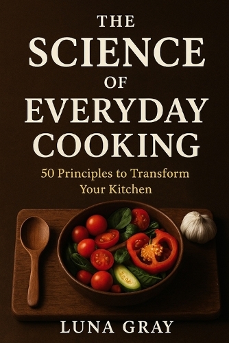 The Science of Everyday Cooking