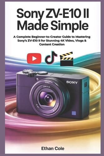 Sony ZV-E10 II Made Simple