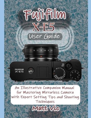 Fujifilm X-E5 User Guide