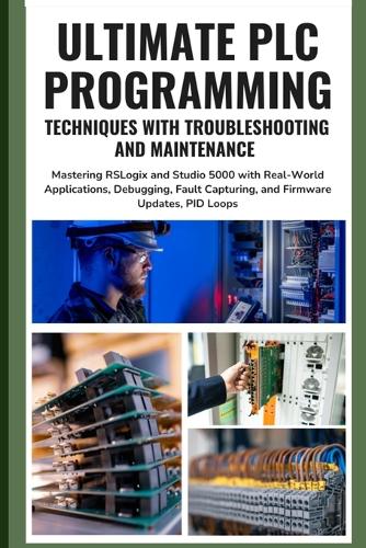Ultimate PLC Programming Techniques with Troubleshooting and Maintenance