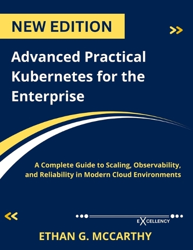 Advanced Practical Kubernetes for the Enterprise