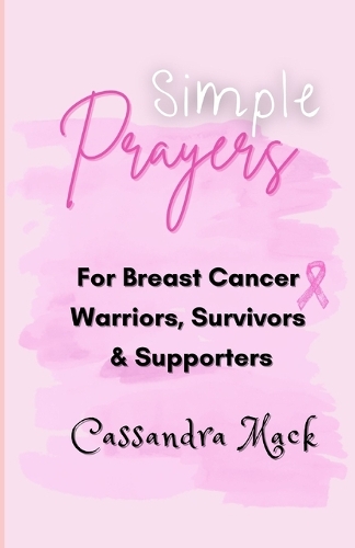 Simple Prayers For Breast Cancer Warriors, Survivors & Supporters