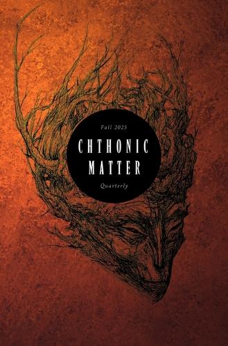 Chthonic Matter Quarterly