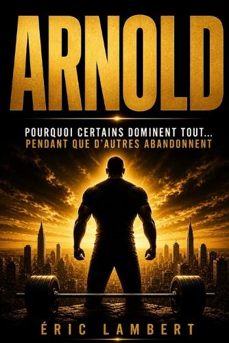 Arnold - Les Clés du Succès