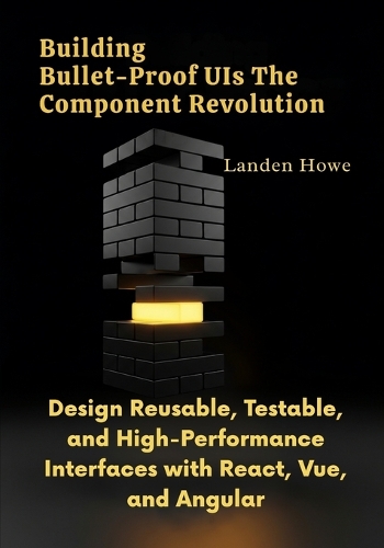 Building Bullet-Proof UIs The Component Revolution