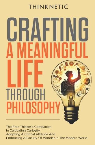 Crafting A Meaningful Life Through Philosophy
