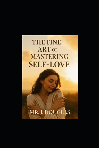 The Fine Art of Mastering Self-Love