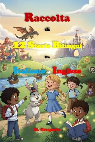 Raccolta di 12 Storie Bilingui Da Italiano a Inglese