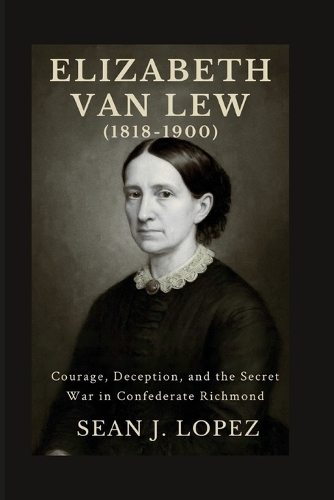 Elizabeth Van Lew (1818-1900)