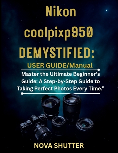 Nikon Coolpix P950 Demystified