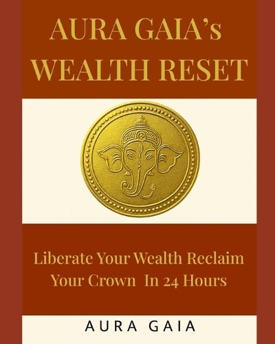 Aura Gaia's Wealth Reset