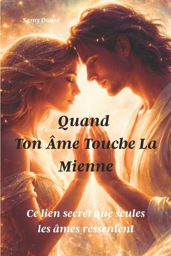 Quand Ton Âme Touche La Mienne