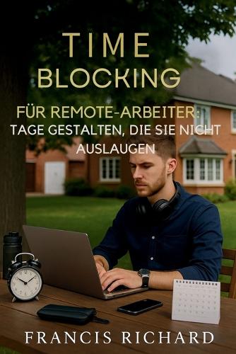 Time Blocking für Remote-Arbeiter