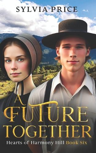 A Future Together (Hearts of Harmony Hill Book Six)