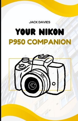 Your Nikon P950 Companion