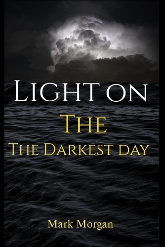 Light On The Darkest Day