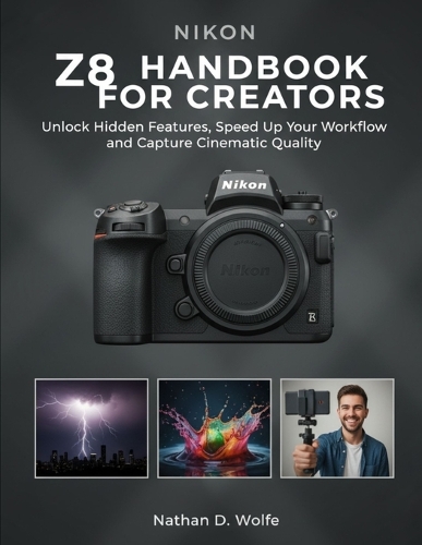 Nikon Z8 Handbook for Creators