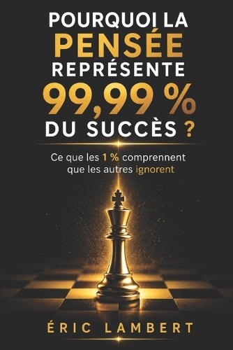 Pourquoi la pensée représente 99,9% du succès