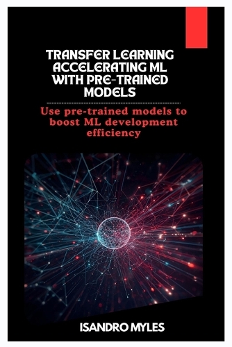 Transfer Learning Accelerating ML with Pre-Trained Models