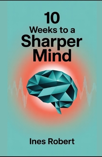 10 Weeks to a Sharper Mind